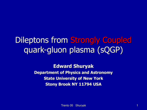 Dileptons from quark-gluon plasma (sQGP) Strongly Coupled Edward Shuryak