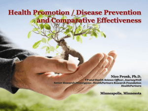 Health Promotion / Disease Prevention and Comparative Effectiveness Nico Pronk, Ph.D.