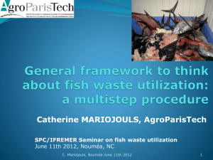 Catherine MARIOJOULS, AgroParisTech SPC/IFREMER Seminar on fish waste utilization 1