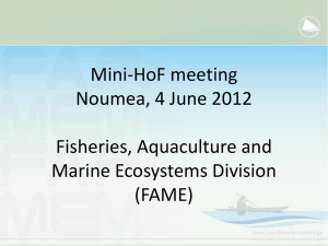 Mini-HoF meeting Noumea, 4 June 2012 Fisheries, Aquaculture and Marine Ecosystems Division