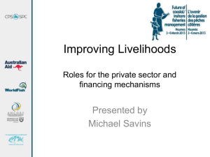 Improving Livelihoods Presented by Michael Savins Roles for the private sector and