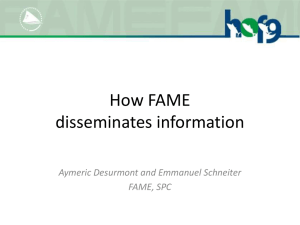 How FAME disseminates information Aymeric Desurmont and Emmanuel Schneiter FAME, SPC