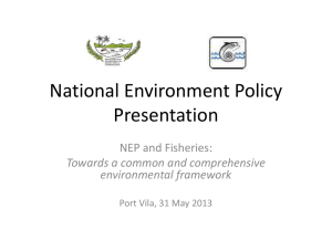 National Environment Policy Presentation NEP and Fisheries: Towards a common and comprehensive