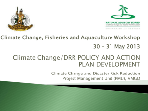 Climate Change/DRR POLICY AND ACTION PLAN DEVELOPMENT 30 – 31 May 2013