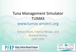 Tuna Management Simulator TUMAS www.tumas-project.org Simon Hoyle, Fabrice Bouye, and