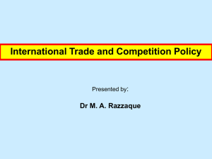 International Trade and Competition Policy : Dr M. A. Razzaque Presented by