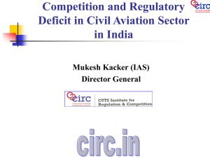 Competition and Regulatory Deficit in Civil Aviation Sector in India Mukesh Kacker (IAS)