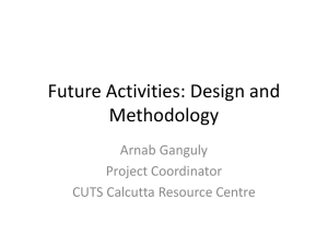 Future Activities: Design and Methodology Arnab Ganguly Project Coordinator