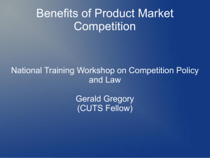 Benefits of Product Market Competition National Training Workshop on Competition Policy and Law