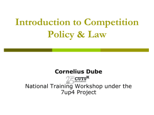 Introduction to Competition Policy &amp; Law Cornelius Dube National Training Workshop under the