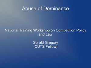 Abuse of Dominance National Training Workshop on Competition Policy and Law Gerald Gregory