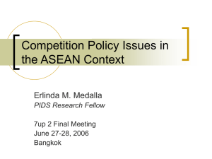 Competition Policy Issues in the ASEAN Context Erlinda M. Medalla PIDS Research Fellow