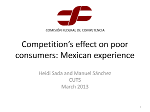Competition’s effect on poor consumers: Mexican experience Heidi Sada and Manuel Sánchez CUTS