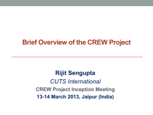 Brief Overview of the CREW Project Rijit Sengupta CUTS International