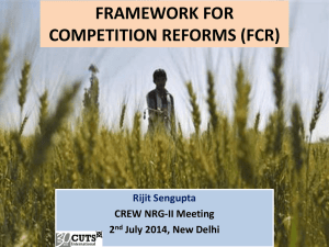 FRAMEWORK FOR COMPETITION REFORMS (FCR) Rijit Sengupta CREW NRG-II Meeting