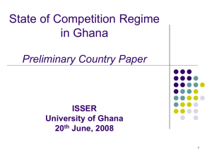 State of Competition Regime in Ghana Preliminary Country Paper ISSER