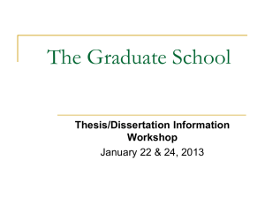 The Graduate School Thesis/Dissertation Information Workshop January 22 &amp; 24, 2013