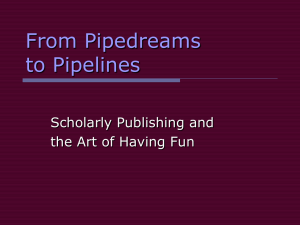 From Pipedreams to Pipelines Scholarly Publishing and the Art of Having Fun