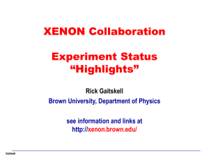 XENON Collaboration Experiment Status “Highlights” Rick Gaitskell