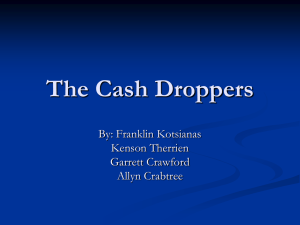 The Cash Droppers By: Franklin Kotsianas Kenson Therrien Garrett Crawford