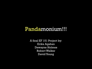 Panda monium!!! A final EF 151 Project by: Erika Agahan