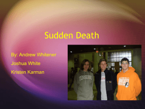 Sudden Death By: Andrew Whitener Joshua White Kristen Karman