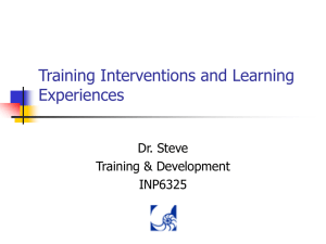 Training Interventions and Learning Experiences Dr. Steve Training &amp; Development