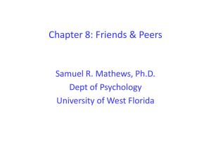 Chapter 8: Friends &amp; Peers Samuel R. Mathews, Ph.D. Dept of Psychology