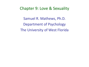 Chapter 9: Love &amp; Sexuality Samuel R. Mathews, Ph.D. Department of Psychology