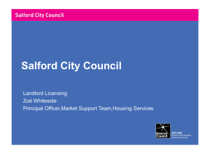 Salford City Council Landlord Licensing Zoë Whiteside Principal Officer,Market Support Team,Housing Services