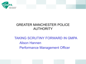 GREATER MANCHESTER POLICE AUTHORITY TAKING SCRUTINY FORWARD IN GMPA Alison Hannen