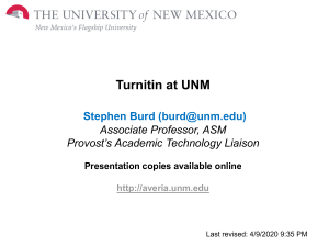 Turnitin at UNM Stephen Burd () Associate Professor, ASM Provost’s Academic Technology Liaison