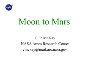 Moon to Mars C. P. McKay NASA Ames Research Center