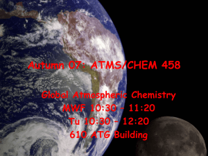 Autumn 07: ATMS/CHEM 458 Global Atmospheric Chemistry MWF 10:30 – 11:20