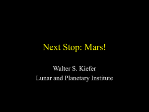 Next Stop: Mars! Walter S. Kiefer Lunar and Planetary Institute