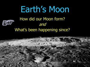 Earth’s Moon and How did our Moon form? What’s been happening since?