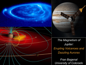 The Magnetism of Jupiter: Fran Bagenal University of Colorado