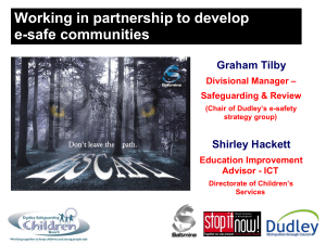 Working in partnership to develop e-safe communities Graham Tilby Shirley Hackett