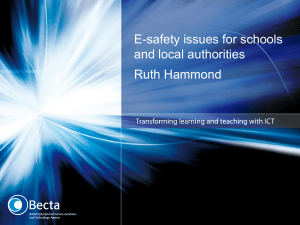 E-safety issues for schools and local authorities Ruth Hammond