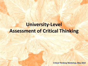 University-Level Assessment of Critical Thinking Critical Thinking Workshop, May 2010