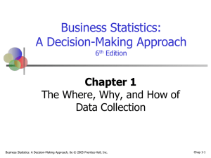 Business Statistics: A Decision-Making Approach Chapter 1 The Where, Why, and How of