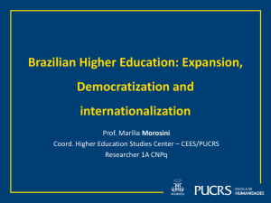 Brazilian Higher Education: Expansion, Democratization and internationalization Morosini