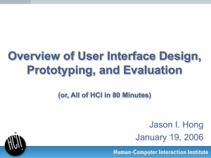 Overview of User Interface Design, Prototyping, and Evaluation Jason I. Hong