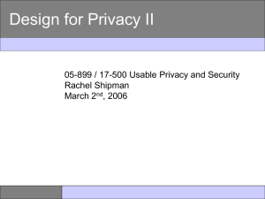 Design for Privacy II 05-899 / 17-500 Usable Privacy and Security