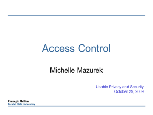 Access Control Michelle Mazurek Usable Privacy and Security October 29, 2009