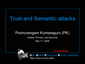 Trust and Semantic attacks Ponnurangam Kumaraguru (PK) C U