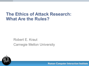 The Ethics of Attack Research: What Are the Rules? Robert E. Kraut