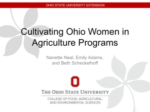 Cultivating Ohio Women in Agriculture Programs Nanette Neal, Emily Adams, and Beth Scheckelhoff