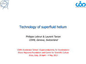Technology of superfluid helium CERN, Geneva, Switzerland Philippe Lebrun &amp; Laurent Tavian