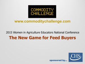 The New Game for Feed Buyers www.commoditychallenge.com sponsored by…